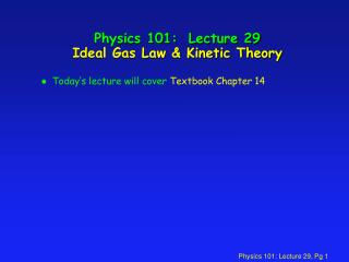 Physics 101: Lecture 29 Ideal Gas Law &amp; Kinetic Theory