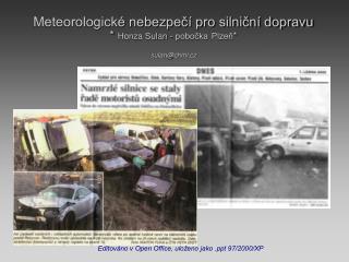 Meteorologické nebezpečí pro silniční dopravu * Honza Sulan - pobočka Plzeň * sulan@chmi.cz