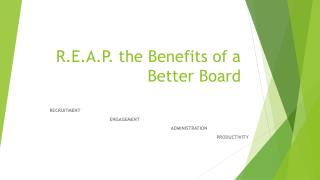 R.E.A.P. the Benefits of a Better Board