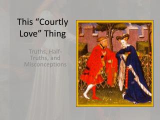 This “Courtly Love” Thing