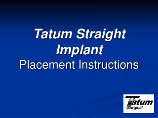 Tatum Straight Implant Placement Instructions