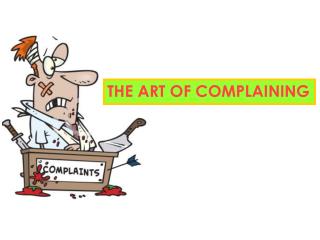 THE ART OF COMPLAINING
