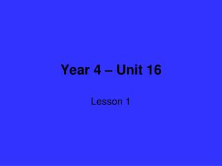 Year 4 – Unit 16