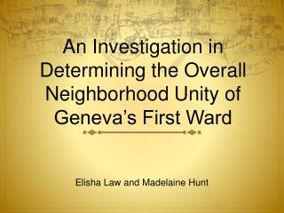 An Investigation in Determining the Overall Neighborhood Unity of Geneva’s First Ward