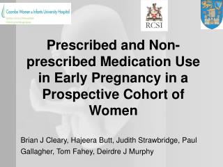 Prescribed and Non-prescribed Medication Use in Early Pregnancy in a Prospective Cohort of Women