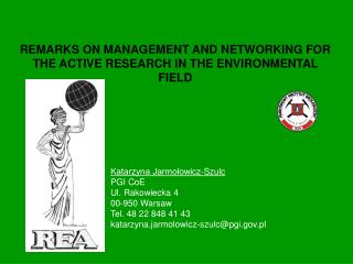 REMARKS ON MANAGEMENT AND NETWORKING FOR THE ACTIVE RESEARCH IN THE ENVIRONMENTAL FIELD