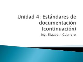 Unidad 4: Estándares de documentación ( continuación )