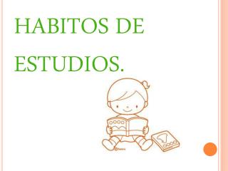 HABITOS DE ESTUDIOS.