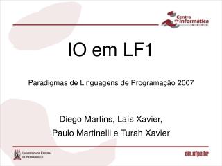 IO em LF1 Paradigmas de Linguagens de Programação 2007