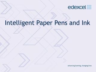 Intelligent Paper Pens and Ink