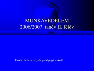 MUNKAVÉDELEM 2006/2007. tanév II. félév