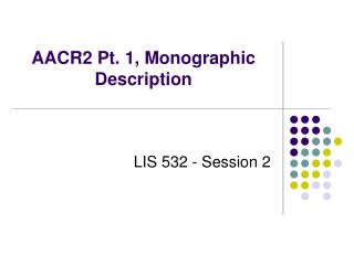 AACR2 Pt. 1, Monographic Description