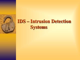 IDS – Intrusion Detection 		 Systems