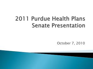 2011 Purdue Health Plans Senate Presentation