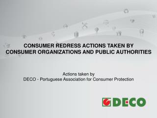Consumer Redress actions taken by Consumer Organizations and Public Authorities Actions taken by