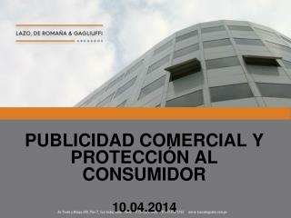 PUBLICIDAD COMERCIAL Y PROTECCIÓN AL CONSUMIDOR 10.04.2014