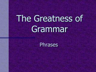 The Greatness of Grammar