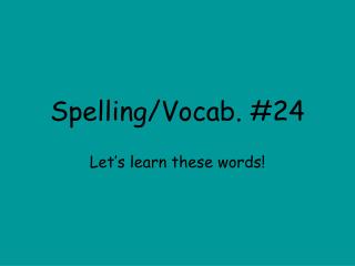 Spelling/Vocab. #24