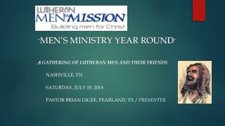 ” men’s ministry year round ” A gathering of Lutheran men and their friends Nashville, TN