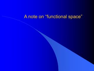 A note on “functional space”