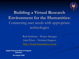 Ruth Kirkham – Project Manager John Pybus – Technical Support bvreh.humanities.ox.ac.uk