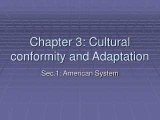 Chapter 3: Cultural conformity and Adaptation