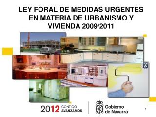 LEY FORAL DE MEDIDAS URGENTES EN MATERIA DE URBANISMO Y VIVIENDA 2009/2011