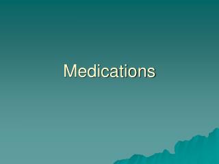 Medications