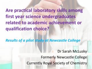 Dr Sarah McLusky Formerly Newcastle College Currently Royal Society of Chemistry