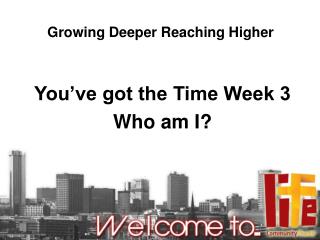 Growing Deeper Reaching Higher