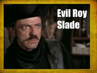 Evil Roy Slade