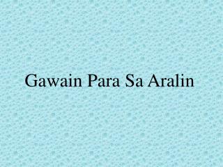 Gawain Para Sa Aralin