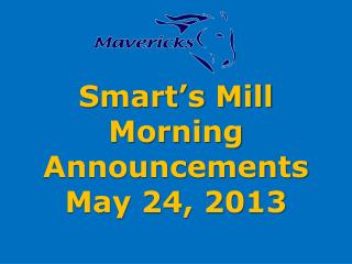 Smart’s Mill Morning Announcements May 24, 2013