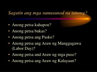 Sagutin ang mga sumusunod na tanong?