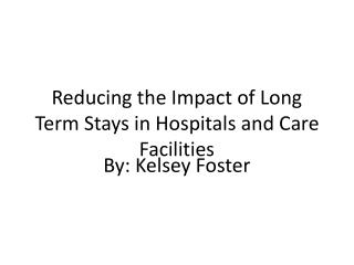 Reducing the Impact of Long Term Stays in Hospitals and Care Facilities