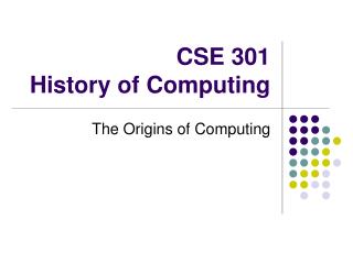 CSE 301 History of Computing