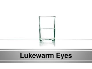 Lukewarm Eyes