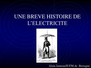 UNE BREVE HISTOIRE DE L’ELECTRICITE