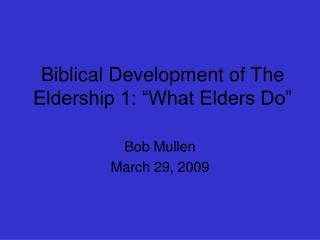 Biblical Development of The Eldership 1: “What Elders Do”