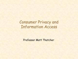 Consumer Privacy and Information Access
