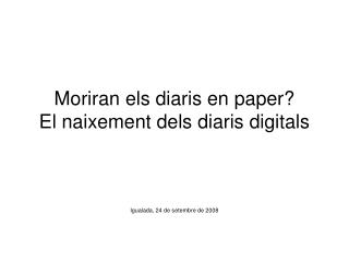 Moriran els diaris en paper? El naixement dels diaris digitals