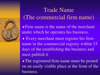 Trade Name (The commercial firm name)