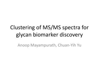 Clustering of MS/MS spectra for glycan biomarker discovery