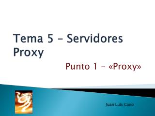 Tema 5 – Servidores Proxy