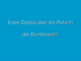 Erste Details über die Reform der Bundeswehr