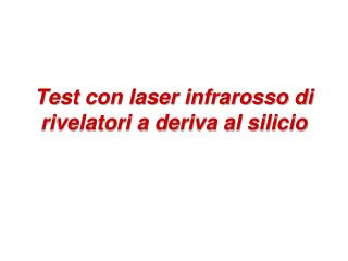 Test con laser infrarosso di rivelatori a deriva al silicio