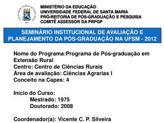 SEMINÁRIO INSTITUCIONAL DE AVALIAÇÃO E PLANEJAMENTO DA PÓS-GRADUAÇÃO NA UFSM - 2012