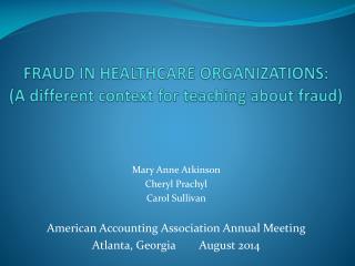 FRAUD IN HEALTHCARE ORGANIZATIONS: (A different context for teaching about fraud )