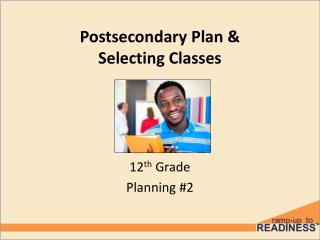 Postsecondary Plan &amp; Selecting Classes