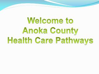 Welcome to Anoka County Health Care Pathways